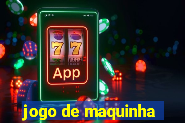 jogo de maquinha