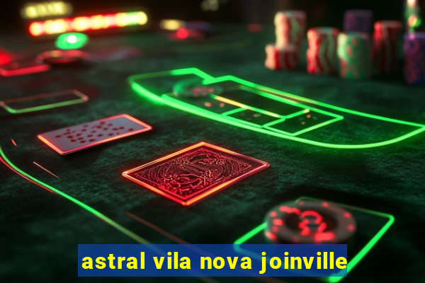 astral vila nova joinville