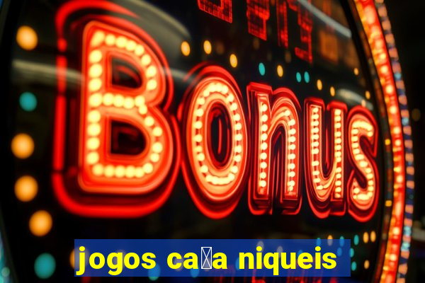 jogos ca莽a niqueis