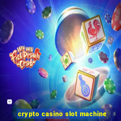 crypto casino slot machine