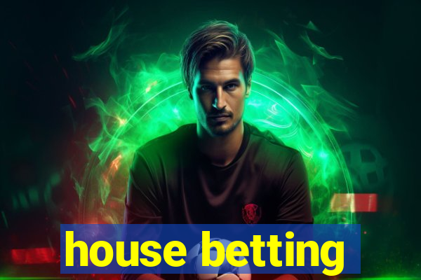 house betting