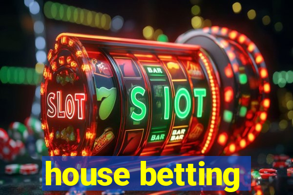 house betting