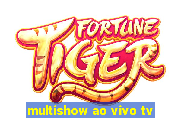 multishow ao vivo tv