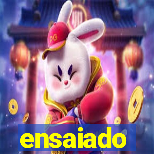 ensaiado