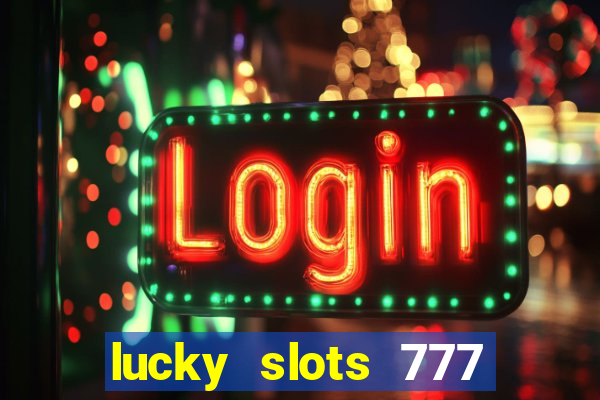 lucky slots 777 paga mesmo