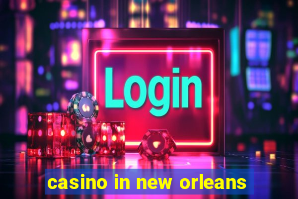 casino in new orleans