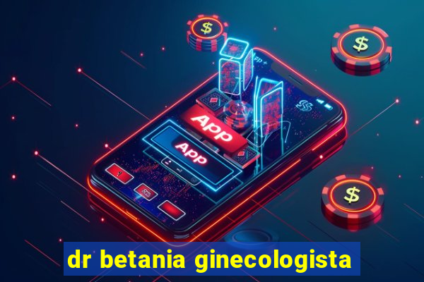 dr betania ginecologista