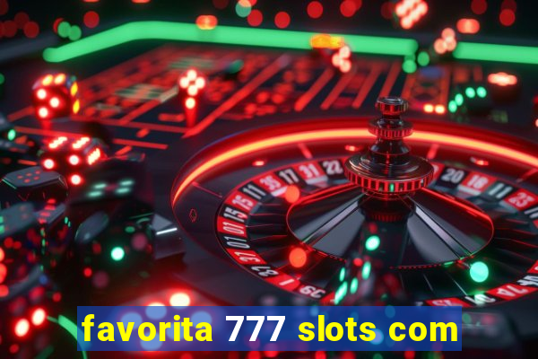 favorita 777 slots com