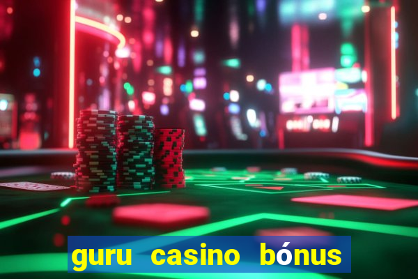 guru casino bónus sem depósito