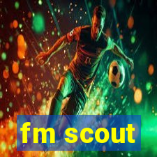 fm scout