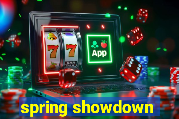 spring showdown