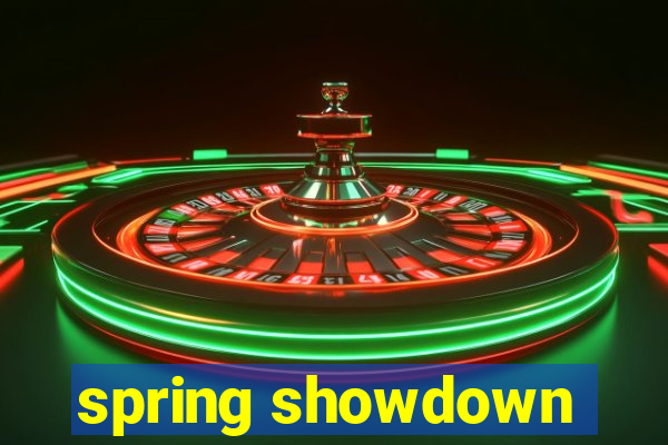 spring showdown