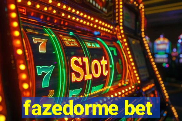 fazedorme bet