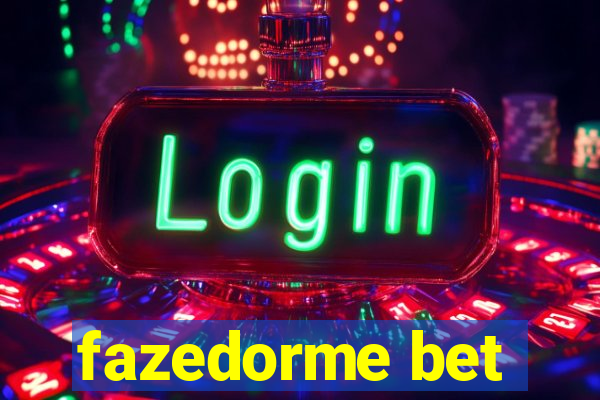 fazedorme bet