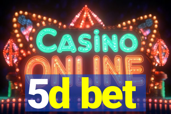 5d bet