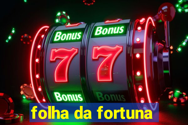 folha da fortuna