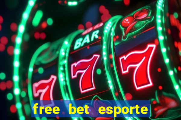 free bet esporte da sorte