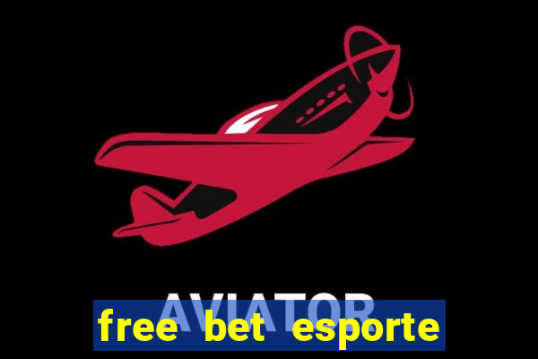 free bet esporte da sorte