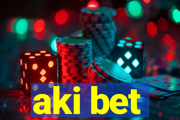 aki bet