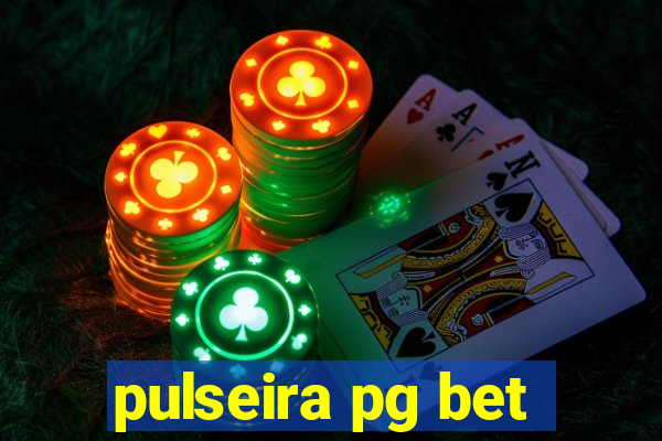 pulseira pg bet