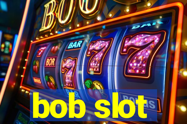 bob slot