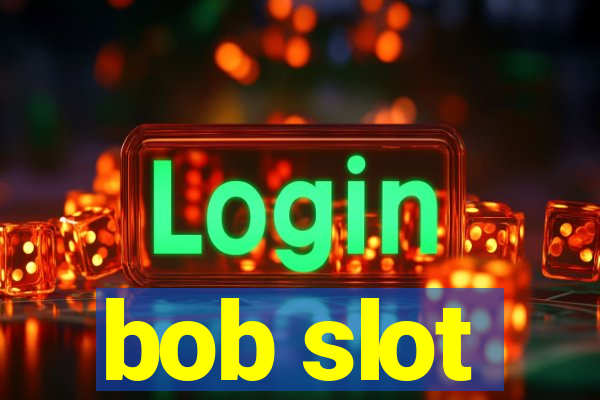 bob slot