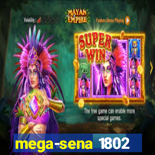 mega-sena 1802