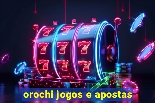 orochi jogos e apostas