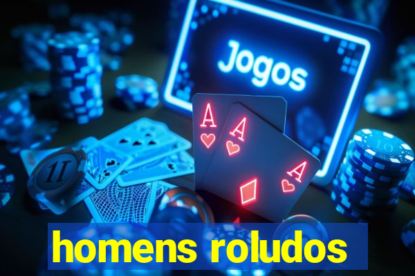 homens roludos