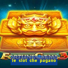 le slot che pagano di piu