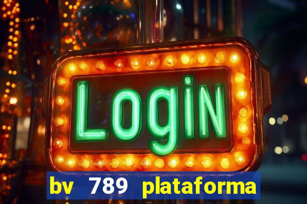 bv 789 plataforma de jogos