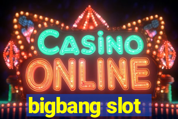 bigbang slot