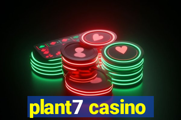 plant7 casino