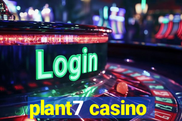 plant7 casino