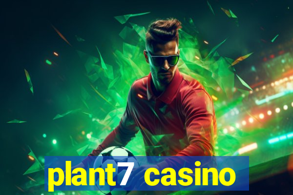 plant7 casino