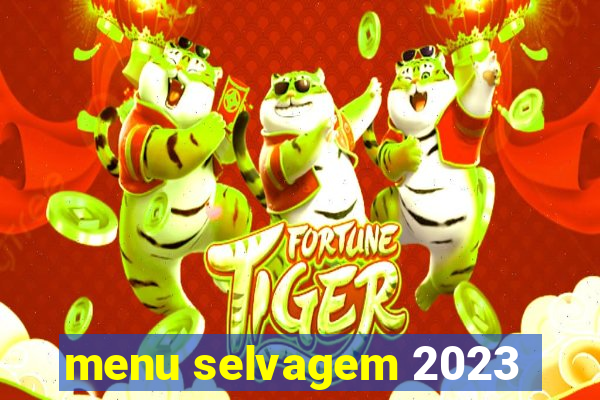 menu selvagem 2023