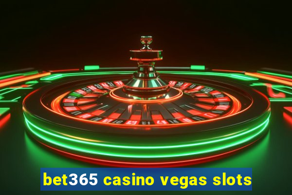 bet365 casino vegas slots