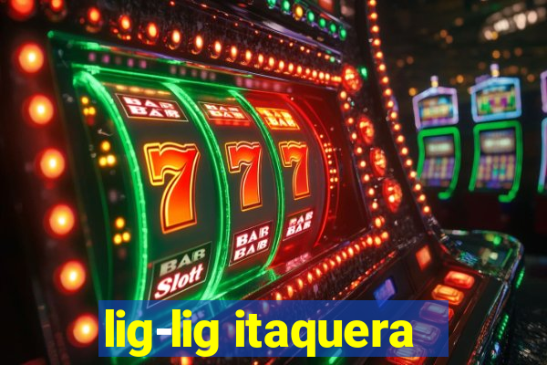 lig-lig itaquera