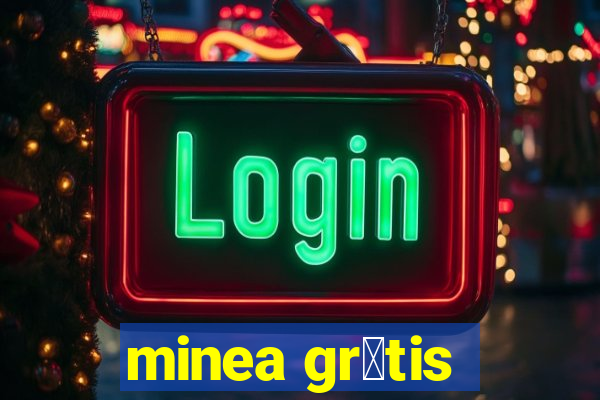 minea gr谩tis