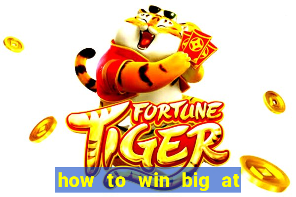 how to win big at a casino