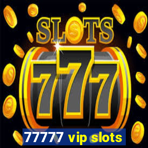 77777 vip slots