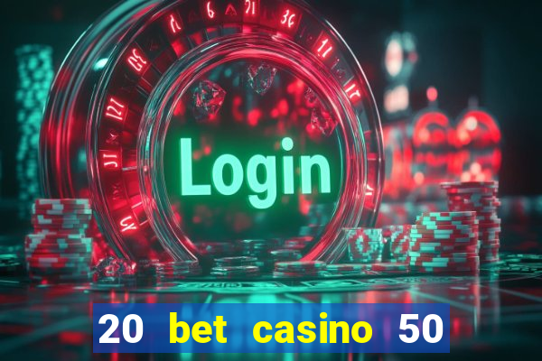 20 bet casino 50 free spins