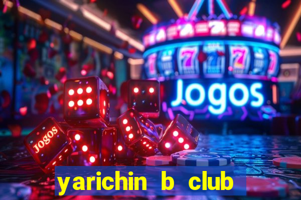 yarichin b club dublado português