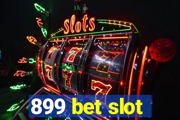 899 bet slot