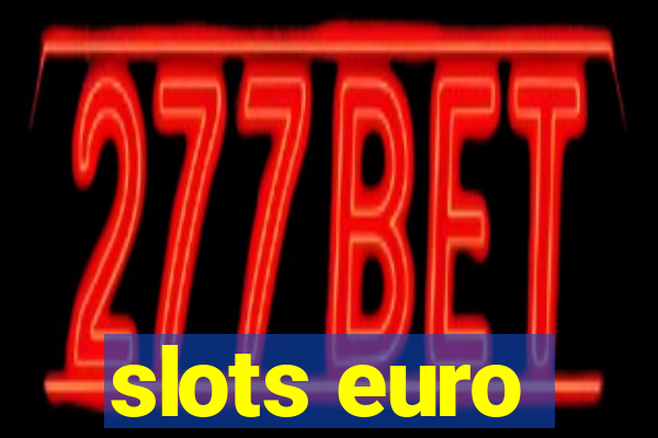 slots euro