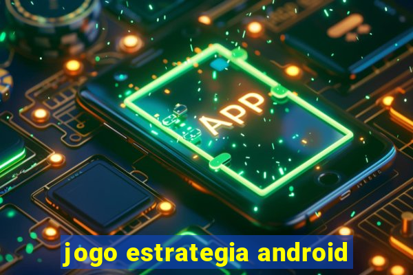 jogo estrategia android