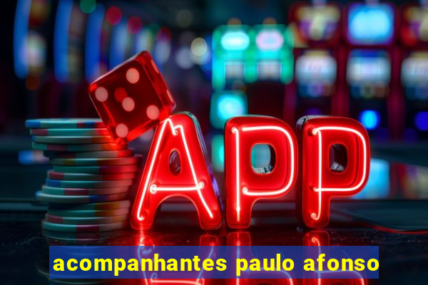 acompanhantes paulo afonso