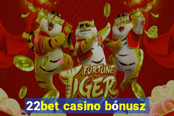 22bet casino bónusz