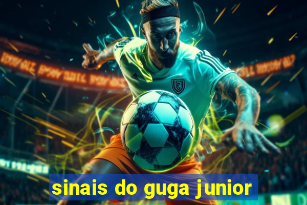 sinais do guga junior