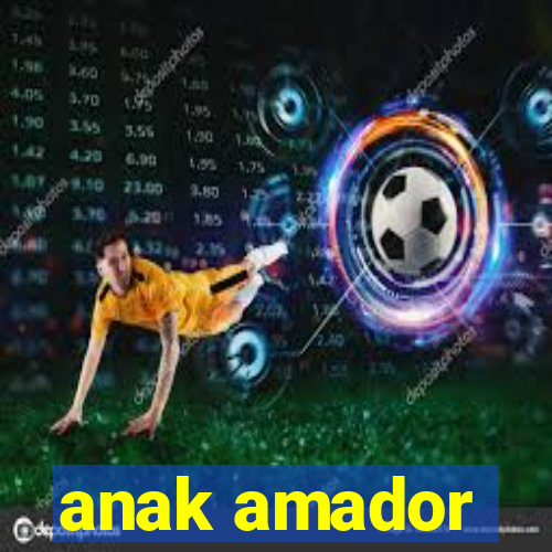 anak amador